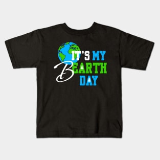 It's My Earth Day Birthday April 22nd 2024 Environmental Advocate Kids T-Shirt